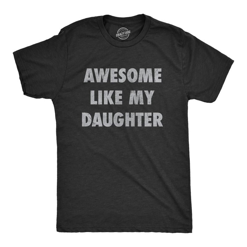 Mens Awesome Like My Daughter T Shirt Funny Fathers Day Awesome Dad Graphic Tee Mens Funny T Shirts Cool Tees Soft Stylish Casual Menswear Dad Joke Apparel for Men Novelty Tees for Guys Black