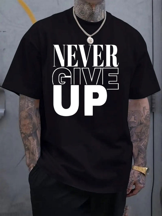 "Never Give Up" motivational graphic art print T-shirt – loose and breathable, round neck design, best-selling across the internet