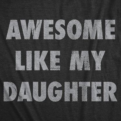Mens Awesome Like My Daughter T Shirt Funny Fathers Day Awesome Dad Graphic Tee Mens Funny T Shirts Cool Tees Soft Stylish Casual Menswear Dad Joke Apparel for Men Novelty Tees for Guys Black